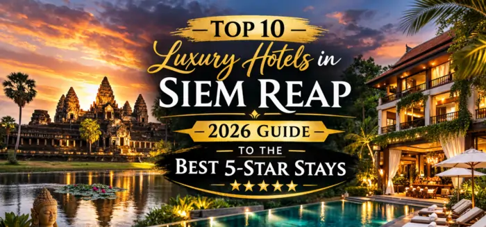 top 10 luxury hotels in siem reap