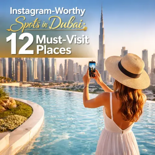 Instagram-Worthy Spots in Dubai