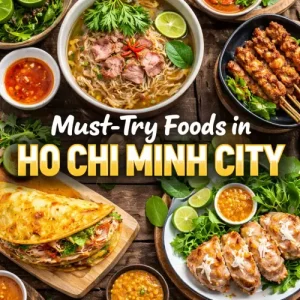Must-Try Foods in Ho Chi Minh City, Ho Chi Minh City food guide, must-try foods Vietnam, Saigon street food 2026