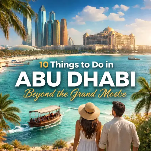 things to do in Abu Dhabi beyond the Grand Mosque